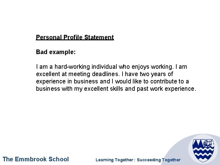 Personal Profile Statement Bad example: I am a hard-working individual who enjoys working. I