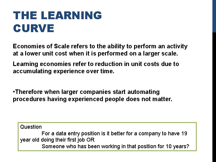 THE LEARNING CURVE Economies of Scale refers to the ability to perform an activity