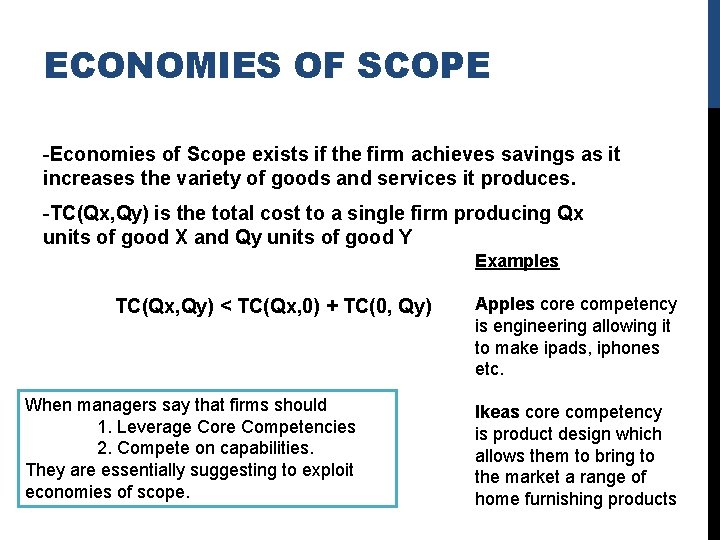 ECONOMIES OF SCOPE -Economies of Scope exists if the firm achieves savings as it