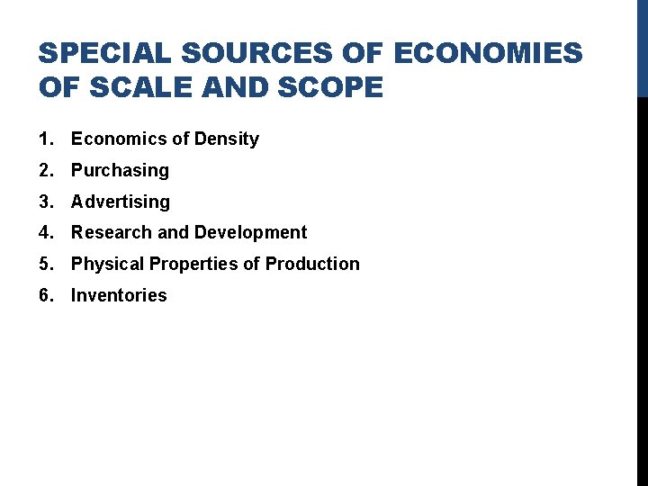 SPECIAL SOURCES OF ECONOMIES OF SCALE AND SCOPE 1. Economics of Density 2. Purchasing