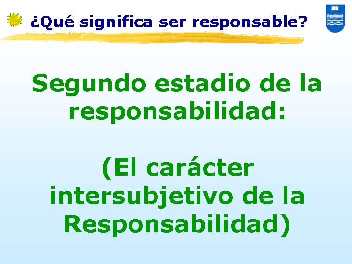 ¿Qué significa ser responsable? Segundo estadio de la responsabilidad: (El carácter intersubjetivo de la