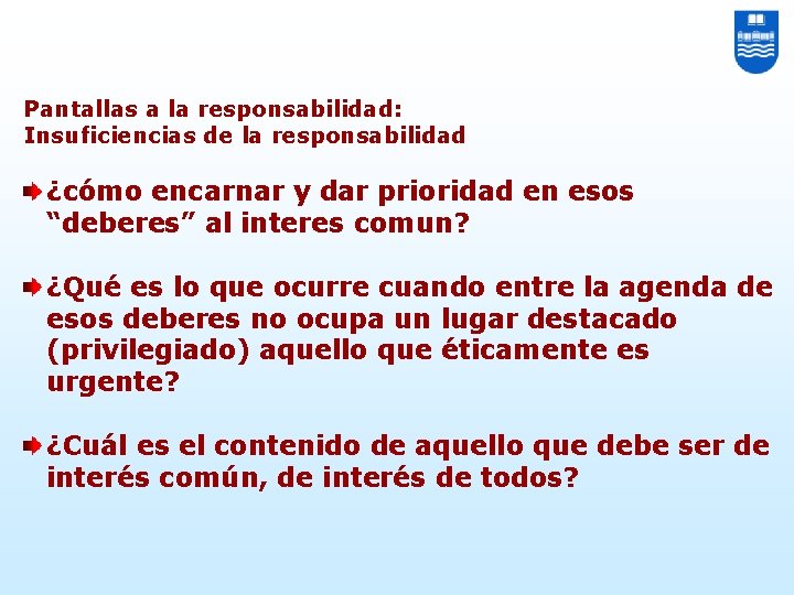 Pantallas a la responsabilidad: Insuficiencias de la responsabilidad ¿cómo encarnar y dar prioridad en