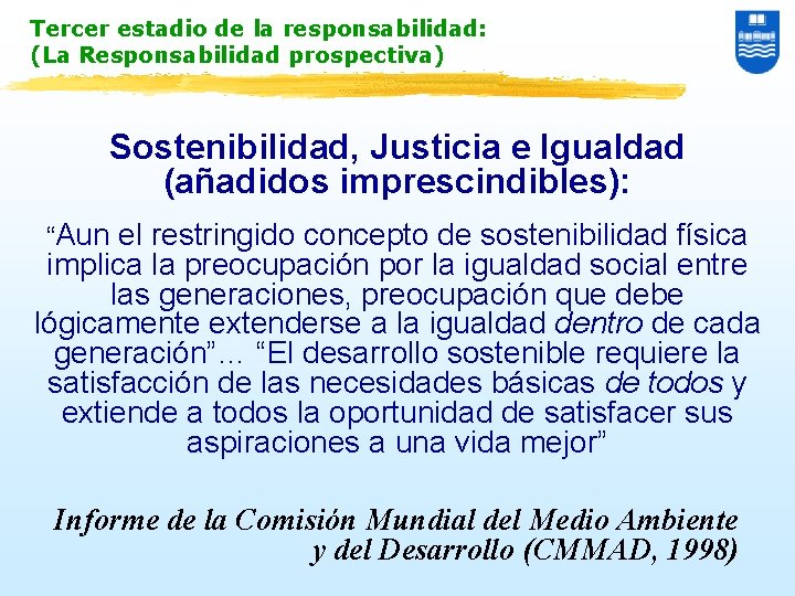 Tercer estadio de la responsabilidad: (La Responsabilidad prospectiva) Sostenibilidad, Justicia e Igualdad (añadidos imprescindibles):