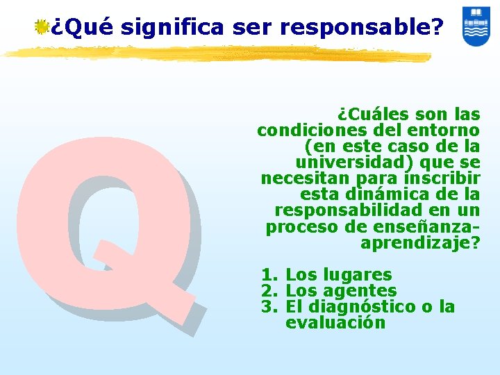 ¿Qué significa ser responsable? Q ¿Cuáles son las condiciones del entorno (en este caso
