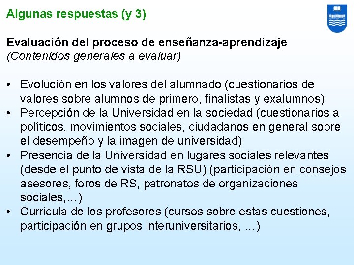 Algunas respuestas (y 3) Evaluación del proceso de enseñanza-aprendizaje (Contenidos generales a evaluar) •