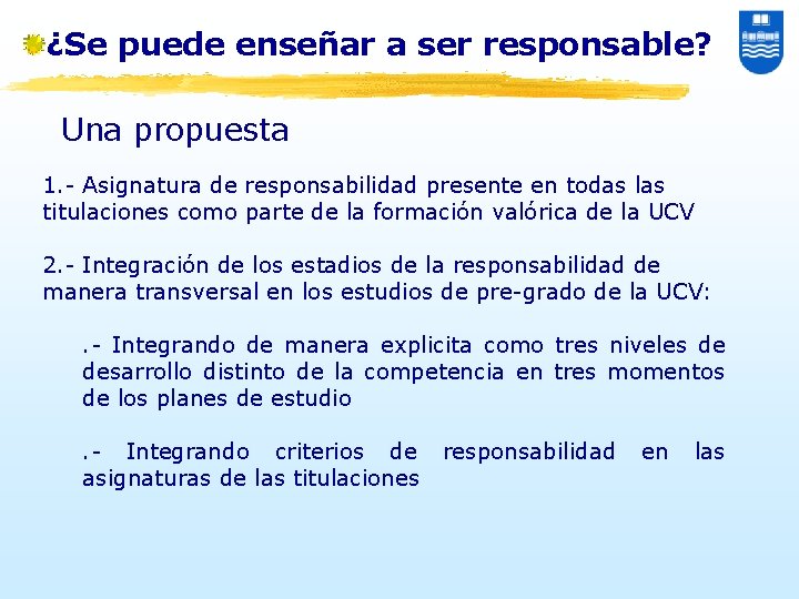 ¿Se puede enseñar a ser responsable? Una propuesta 1. - Asignatura de responsabilidad presente