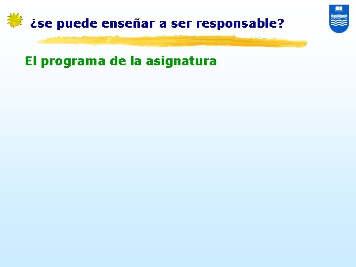 ¿se puede enseñar a ser responsable? El programa de la asignatura 