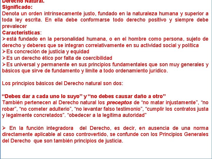 Derecho Natural. Significado: Denota un orden intrínsecamente justo, fundado en la naturaleza humana y
