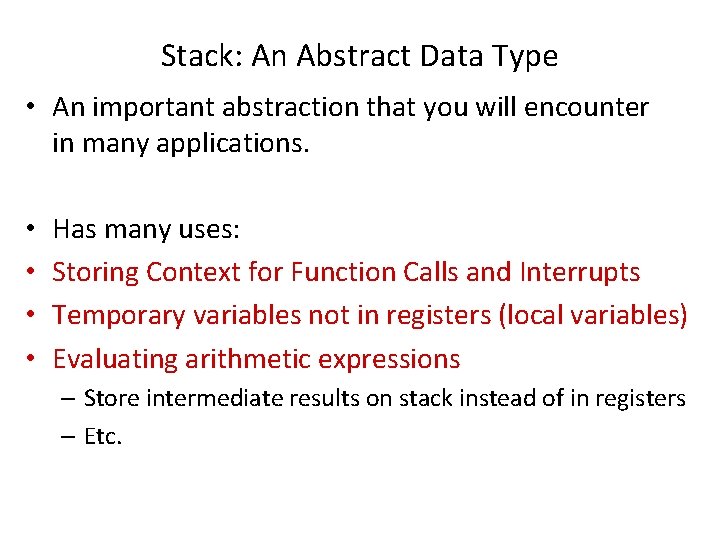 Stack: An Abstract Data Type • An important abstraction that you will encounter in