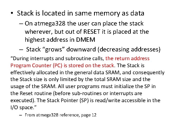  • Stack is located in same memory as data – On atmega 328