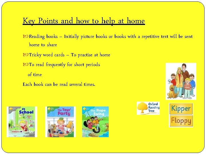 Key Points and how to help at home Reading books – Initially picture books