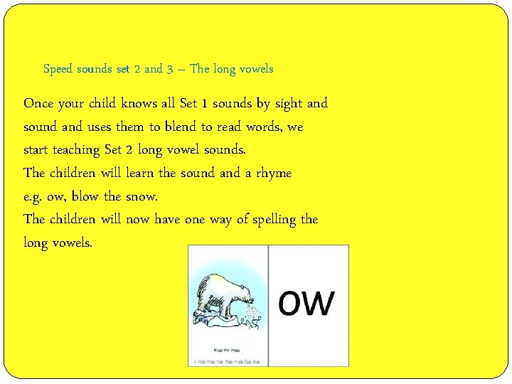 Speed sounds set 2 and 3 – The long vowels Once your child knows