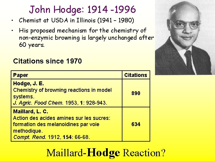 John Hodge: 1914 -1996 • Chemist at USDA in Illinois (1941 – 1980) •