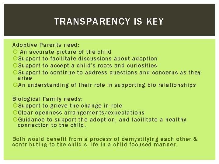 TRANSPARENCY IS KEY Adoptive Parents need: An accurate picture of the child Support to