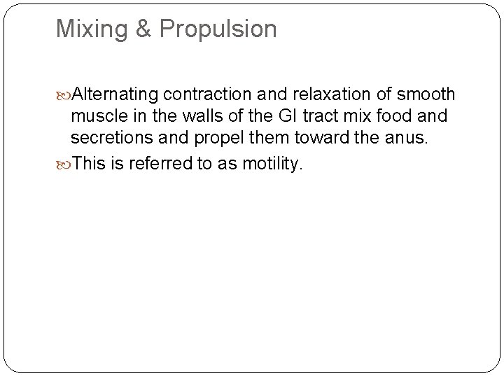 Mixing & Propulsion Alternating contraction and relaxation of smooth muscle in the walls of