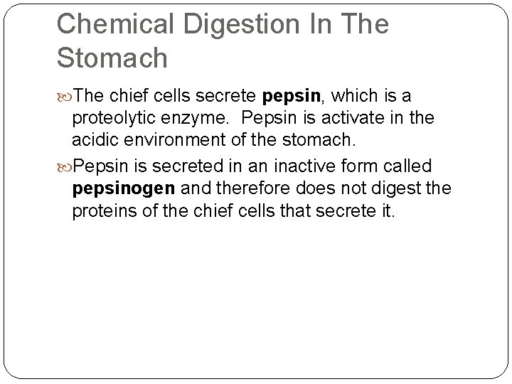 Chemical Digestion In The Stomach The chief cells secrete pepsin, which is a proteolytic