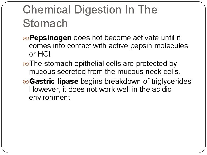 Chemical Digestion In The Stomach Pepsinogen does not become activate until it comes into