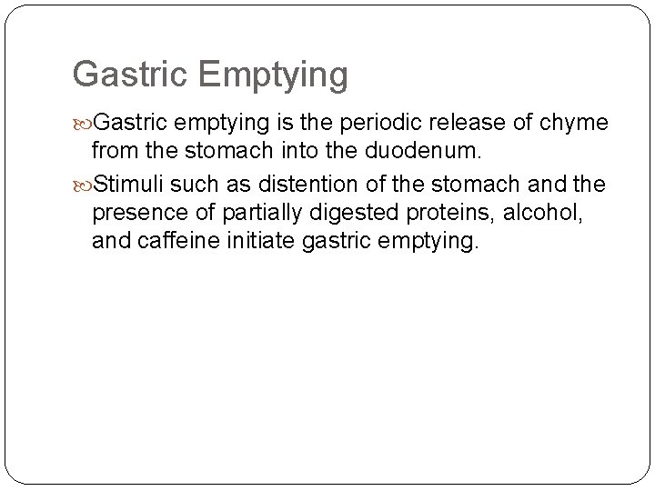 Gastric Emptying Gastric emptying is the periodic release of chyme from the stomach into