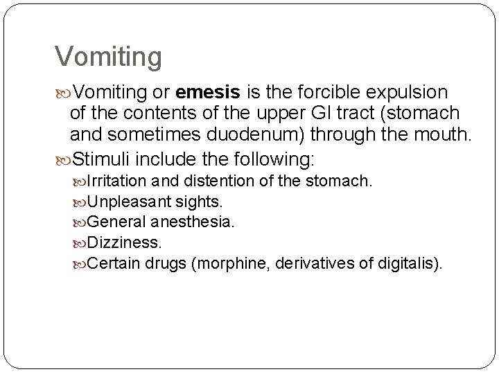 Vomiting or emesis is the forcible expulsion of the contents of the upper GI