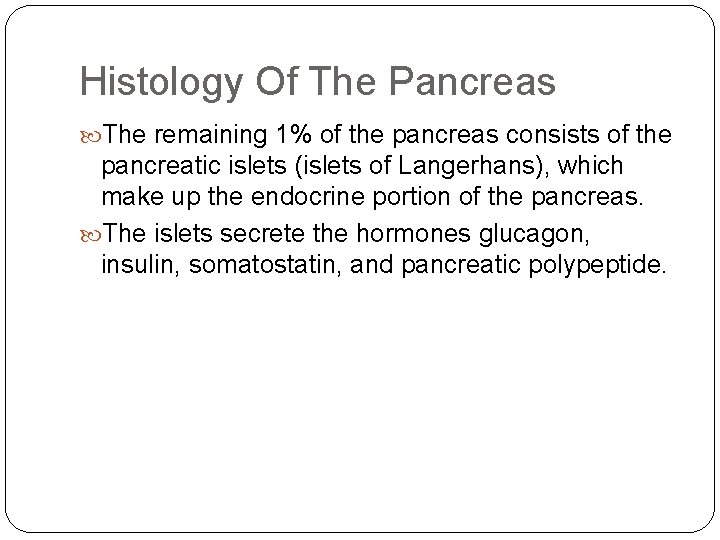 Histology Of The Pancreas The remaining 1% of the pancreas consists of the pancreatic