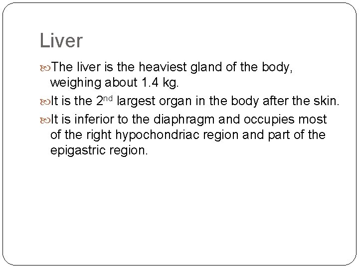 Liver The liver is the heaviest gland of the body, weighing about 1. 4