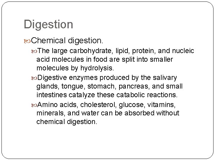 Digestion Chemical digestion. The large carbohydrate, lipid, protein, and nucleic acid molecules in food