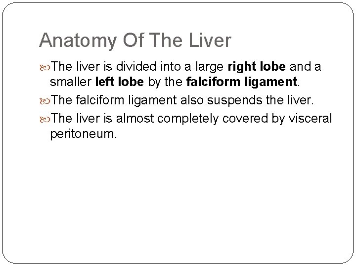 Anatomy Of The Liver The liver is divided into a large right lobe and