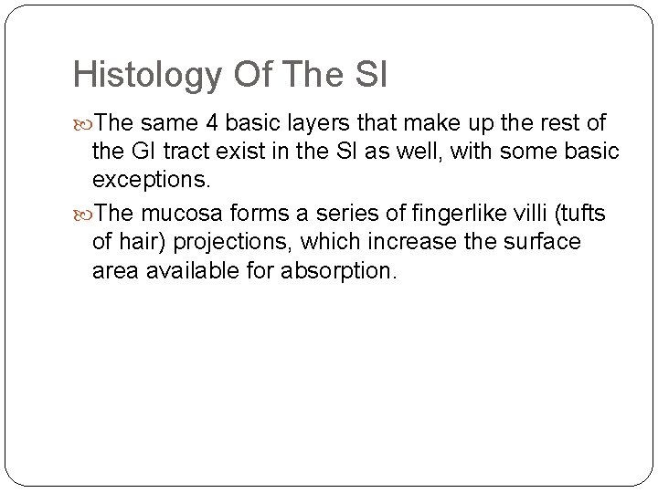 Histology Of The SI The same 4 basic layers that make up the rest