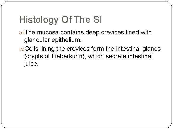 Histology Of The SI The mucosa contains deep crevices lined with glandular epithelium. Cells