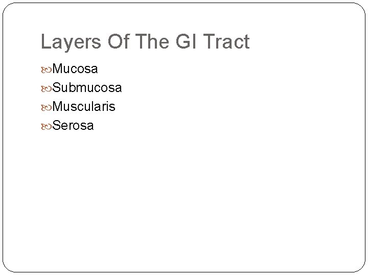 Layers Of The GI Tract Mucosa Submucosa Muscularis Serosa 