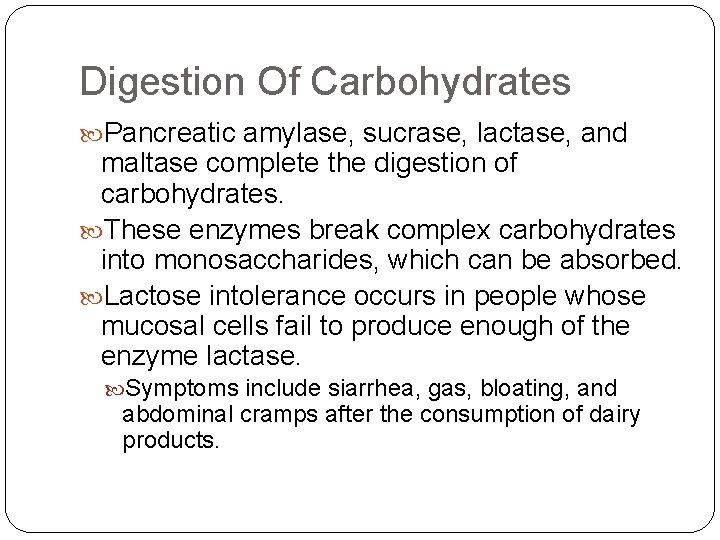 Digestion Of Carbohydrates Pancreatic amylase, sucrase, lactase, and maltase complete the digestion of carbohydrates.