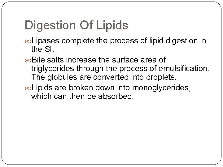 Digestion Of Lipids Lipases complete the process of lipid digestion in the SI. Bile