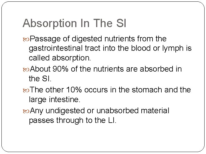 Absorption In The SI Passage of digested nutrients from the gastrointestinal tract into the