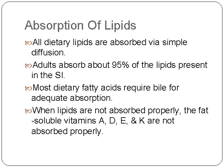 Absorption Of Lipids All dietary lipids are absorbed via simple diffusion. Adults absorb about