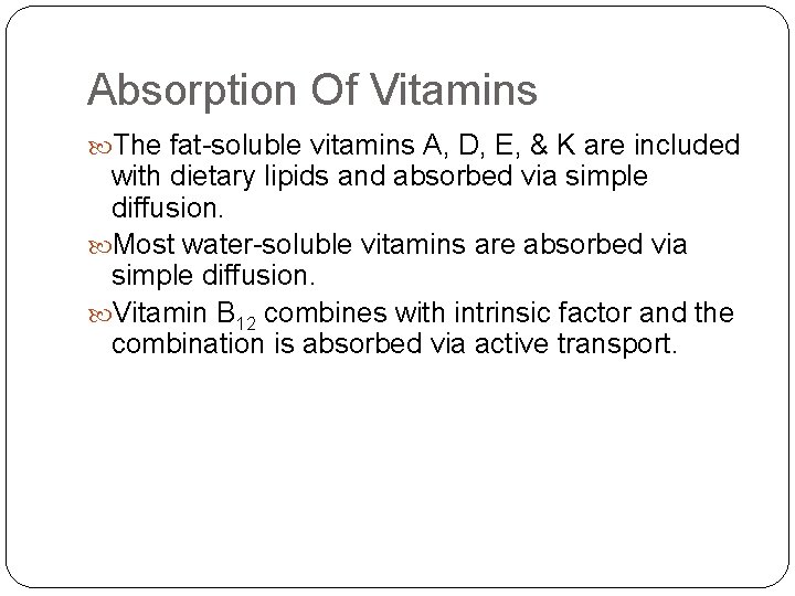 Absorption Of Vitamins The fat-soluble vitamins A, D, E, & K are included with