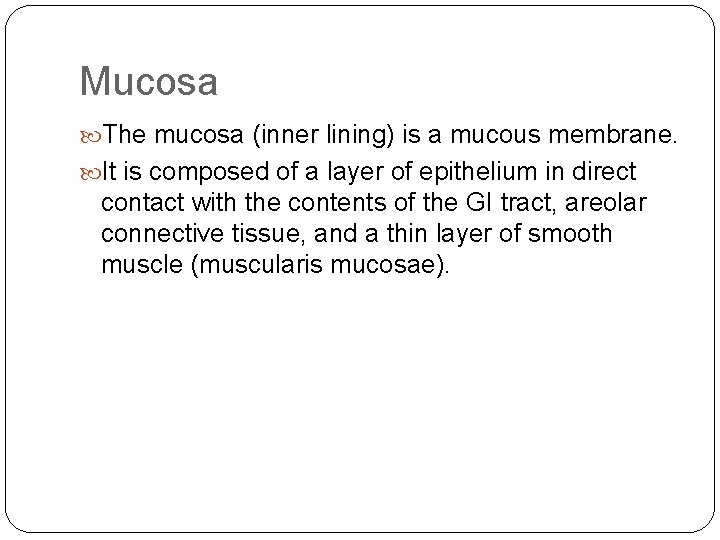 Mucosa The mucosa (inner lining) is a mucous membrane. It is composed of a