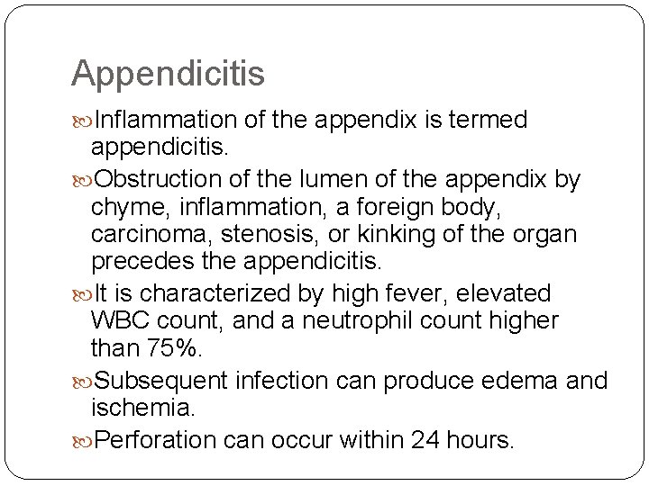 Appendicitis Inflammation of the appendix is termed appendicitis. Obstruction of the lumen of the