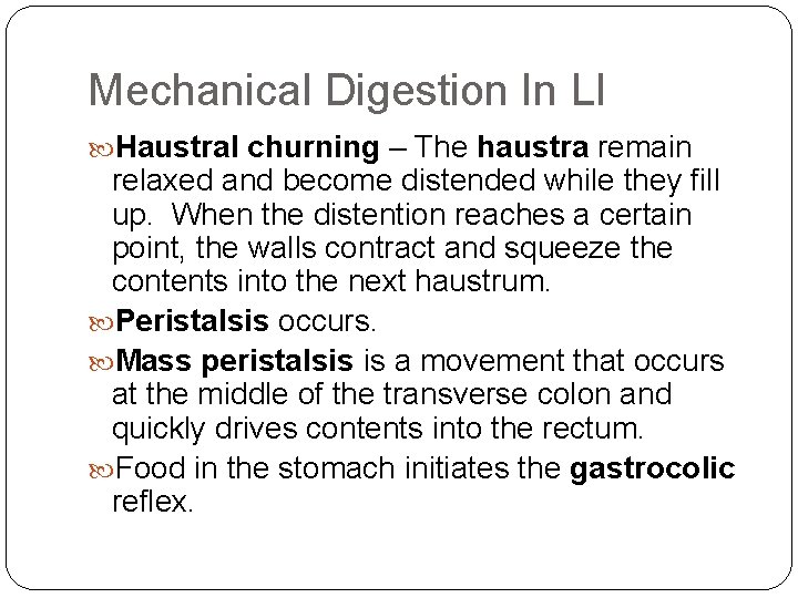 Mechanical Digestion In LI Haustral churning – The haustra remain relaxed and become distended