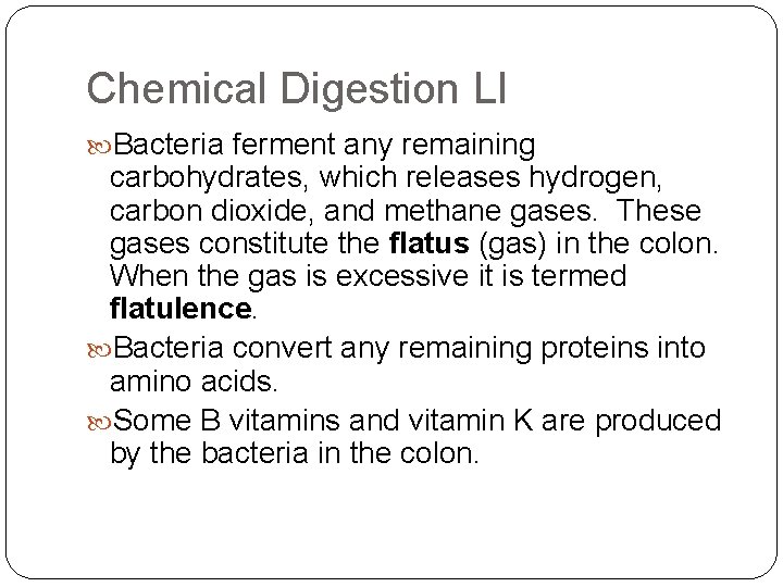 Chemical Digestion LI Bacteria ferment any remaining carbohydrates, which releases hydrogen, carbon dioxide, and