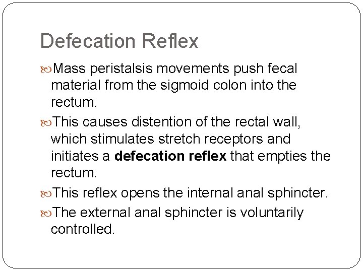 Defecation Reflex Mass peristalsis movements push fecal material from the sigmoid colon into the