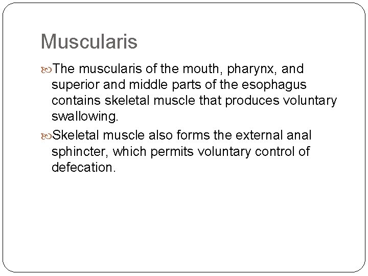 Muscularis The muscularis of the mouth, pharynx, and superior and middle parts of the