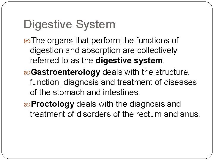 Digestive System The organs that perform the functions of digestion and absorption are collectively