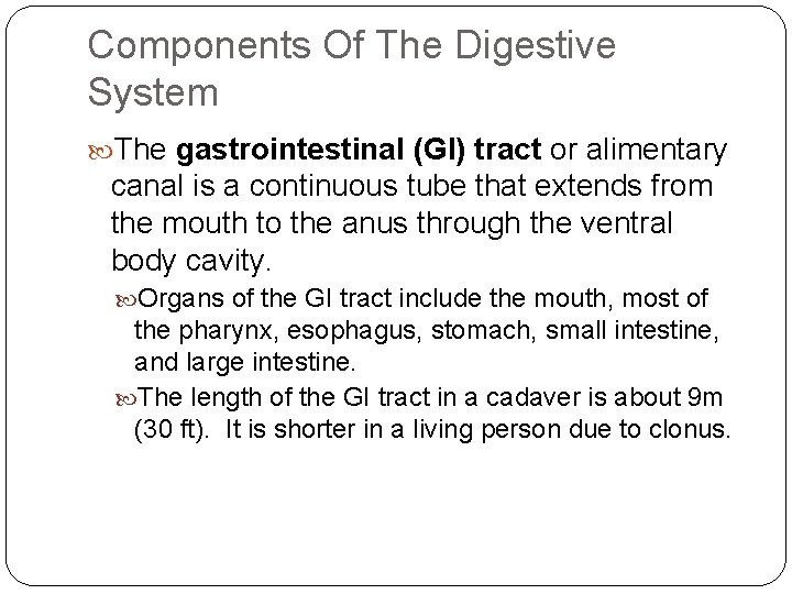 Components Of The Digestive System The gastrointestinal (GI) tract or alimentary canal is a