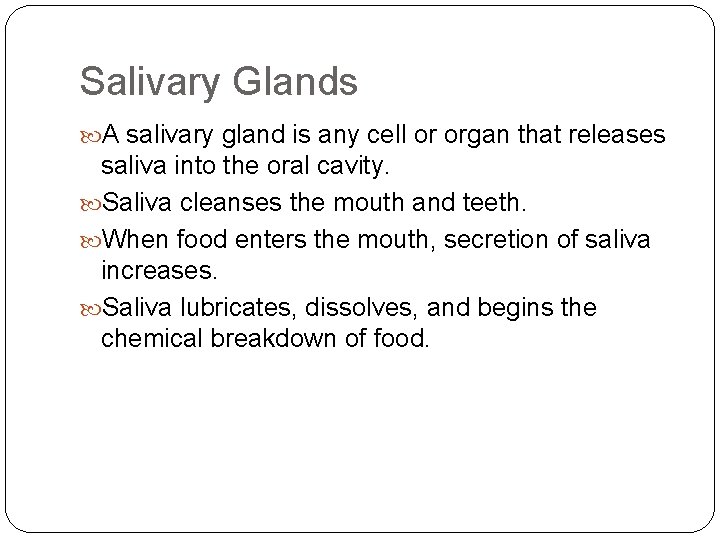 Salivary Glands A salivary gland is any cell or organ that releases saliva into