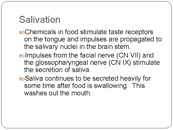 Salivation Chemicals in food stimulate taste receptors on the tongue and impulses are propagated
