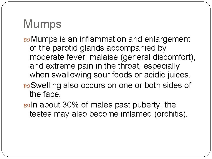 Mumps is an inflammation and enlargement of the parotid glands accompanied by moderate fever,