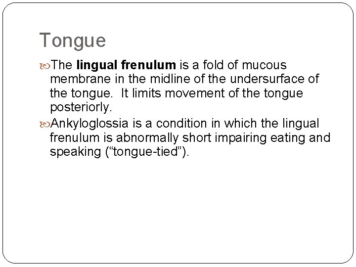 Tongue The lingual frenulum is a fold of mucous membrane in the midline of