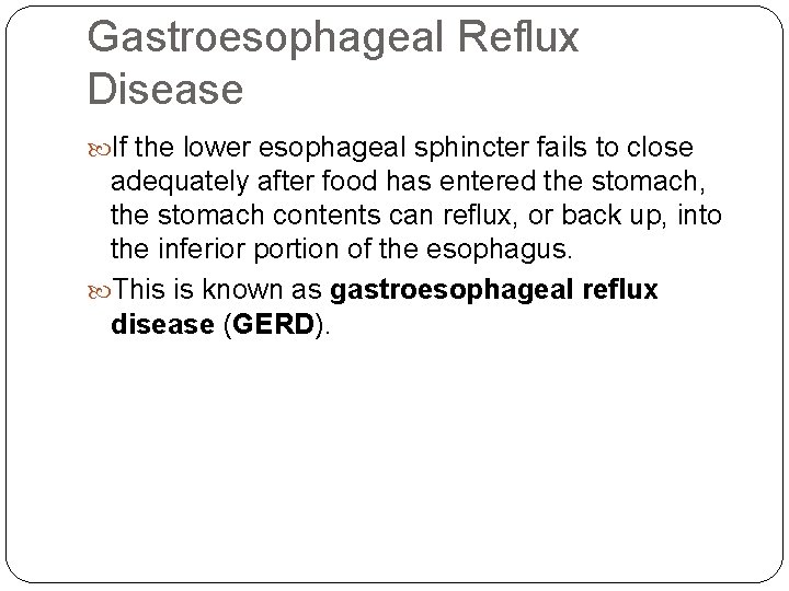 Gastroesophageal Reflux Disease If the lower esophageal sphincter fails to close adequately after food