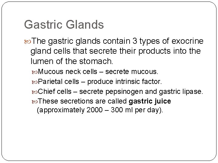 Gastric Glands The gastric glands contain 3 types of exocrine gland cells that secrete