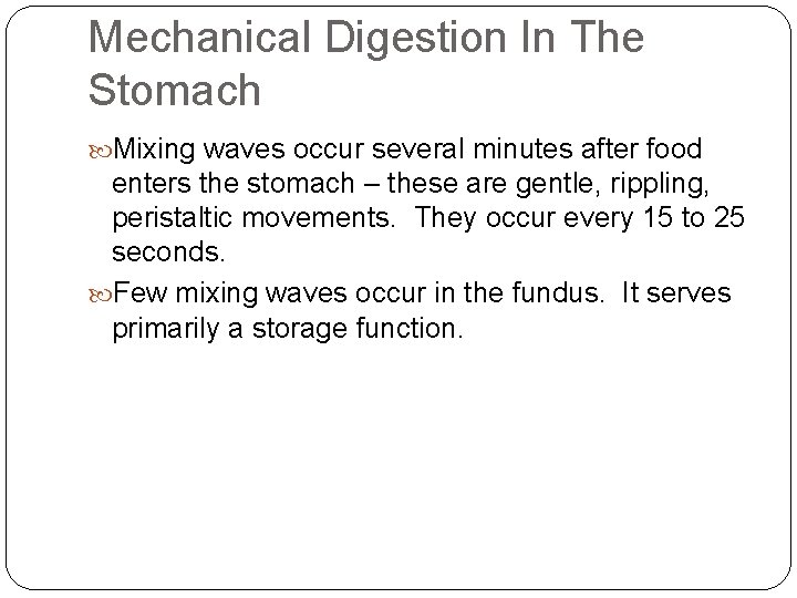 Mechanical Digestion In The Stomach Mixing waves occur several minutes after food enters the